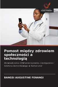 Produktbild: Pomost mi&iquest;dzy zdrowiem spo&iquest;eczno&iquest;ci a technologi&iquest;