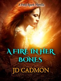 Produktbild: A Fire In Her Bones (A Feral Spark, #2)