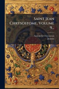 Produktbild: Saint Jean Chrysostome, Volume 9...