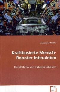 Produktbild: Winkler Alexander: Kraftbasierte Mensch-Roboter-Interaktion