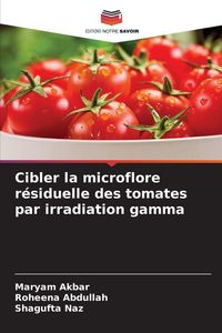 Produktbild: Cibler la microflore r&eacute;siduelle des tomates par irradiation gamma