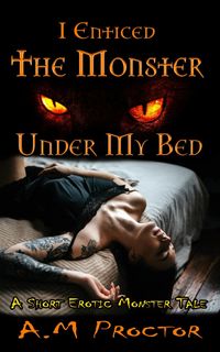 Produktbild: I Enticed the Monster, Under my Bed (Sweet Monsters, #1)