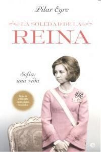 Produktbild: La soledad de la reina : Sof&iacute;a : una vida