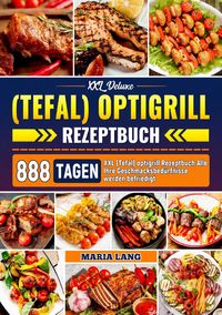 Produktbild: XXL Deluxe (Tefal) optigrill Rezeptbuch