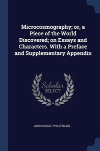 Produktbild: Microcosmography; or, a Piece of the World Discovered; on Essays and Characters. With a Preface and Supplementary Appendix