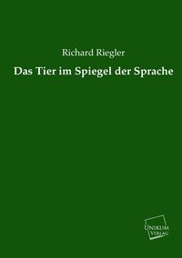 Produktbild: Riegler, R: Tier im Spiegel der Sprache