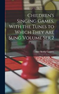 Produktbild: Children's Singing Games, With the Tunes to Which They are Sung Volume Ser.2