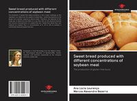 Produktbild: Sweet bread produced with different concentrations of soybean meal