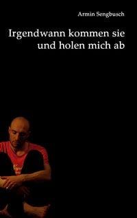 Produktbild: Irgendwann kommen sie und holen mich ab