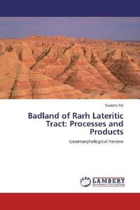 Produktbild: Pal, S: Badland of Rarh Lateritic Tract: Processes and Produ