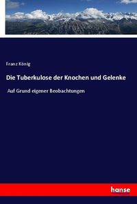 Produktbild: Die Tuberkulose der Knochen und Gelenke