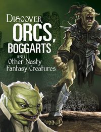 Produktbild: Discover Orcs, Boggarts, and Other Nasty Fantasy Creatures