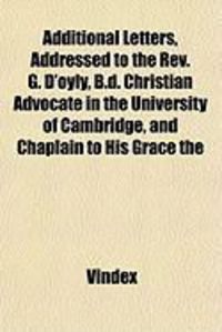 Produktbild: Additional Letters, Addressed to the REV. G. D'Oyly, B.D. Christian Advocate in the University of Cambridge, and Chaplain to His Grace the