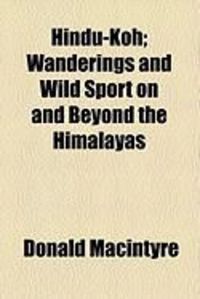 Produktbild: Hindu-Koh; Wanderings and Wild Sport on and Beyond the Himalayas