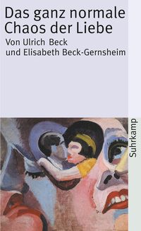 Bild vom Artikel Das ganz normale Chaos der Liebe vom Autor Ulrich Beck