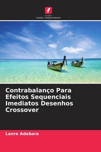 Produktbild: Contrabalan&ccedil;o Para Efeitos Sequenciais Imediatos Desenhos Crossover
