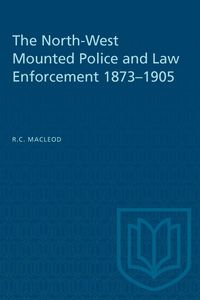 Produktbild: The North-West Mounted Police and Law Enforcement, 1873-1905