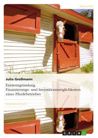 Produktbild: Finanzierungs- und Investitionsm&ouml;glichkeiten eines Pferdebetriebes