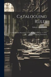 Produktbild: Cataloguing Rules: 1. of the British Museum. 2. of the Bodleian Library. 3. of the Library Association