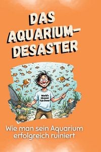 Produktbild: Das Aquarium-Desaster