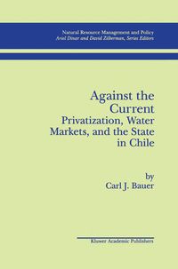 Produktbild: Against the Current: Privatization, Water Markets, and the State in Chile