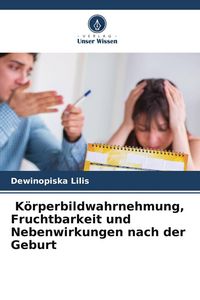 Produktbild: K&ouml;rperbildwahrnehmung, Fruchtbarkeit und Nebenwirkungen nach der Geburt