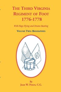 Produktbild: The Third Virginia Regiment of the Foot, 1776-1778, Biographies, Volume Two. With Flags Flying and Drums Beating