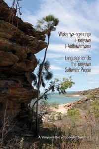Produktbild: Wuka Nya-Nganunga Li-Yanyuwa Li-Anthawirriyarra. Language for Us, the Yanyuwa Saltwater People: A Yanyuwa Encyclopaedia