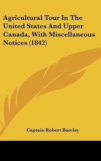 Produktbild: Barclay, C: Agricultural Tour In The United States And Upper
