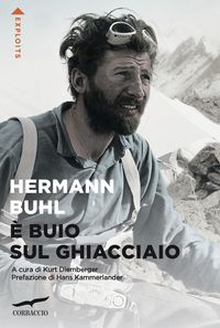 Produktbild: &Egrave; buio sul ghiacciaio. Con i diari delle spedizioni al Nanga Parbat, al Broad Peak e al Chogolisa