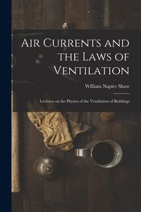 Produktbild: Air Currents and the Laws of Ventilation