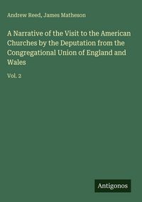 Produktbild: A Narrative of the Visit to the American Churches by the Deputation from the Congregational Union of England and Wales