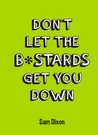 Produktbild: Don't Let the B*stards Get You Down