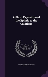 Produktbild: A Short Exposition of the Epistle to the Galatians