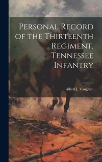 Produktbild: Personal Record of the Thirteenth Regiment, Tennessee Infantry