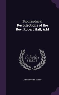 Produktbild: Biographical Recollections of the Rev. Robert Hall, A.M