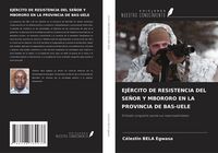 Produktbild: Ej&eacute;rcito De Resistencia Del Se&ntilde;or Y Mbororo En La Provincia De Bas-Uele