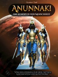 Produktbild: Anunnaki Die Sch&ouml;pfer der Menschheit