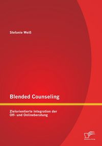 Produktbild: Blended Counseling: Zielorientierte Integration der Off- und Onlineberatung