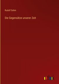 Produktbild: Die Gegens&auml;tze unserer Zeit