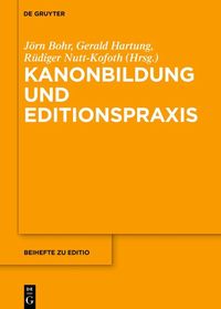 Kanonbildung und Editionspraxis Jörn Bohr