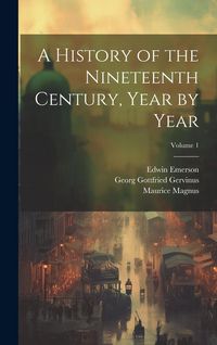 Produktbild: A History of the Nineteenth Century, Year by Year; Volume 1