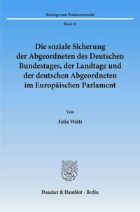 Produktbild: Die soziale Sicherung der Abgeordneten des Deutschen Bundestages, der Landtage und der deutschen Abgeordneten im Europ&auml;ischen Parlament.