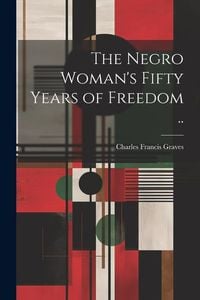 Produktbild: The Negro Woman's Fifty Years of Freedom ..