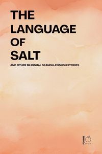 Produktbild: The Language of Salt And Other Bilingual Spanish-English Stories