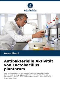 Produktbild: Antibakterielle Aktivit&auml;t von Lactobacillus plantarum
