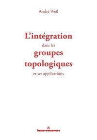 Produktbild: L'Int&eacute;gration dans les groupes topologiques et ses applications