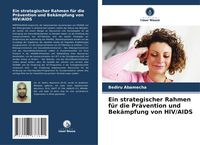 Produktbild: Ein strategischer Rahmen f&uuml;r die Pr&auml;vention und Bek&auml;mpfung von HIV/AIDS