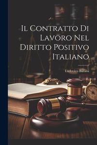 Produktbild: Il Contratto Di Lavoro Nel Diritto Positivo Italiano