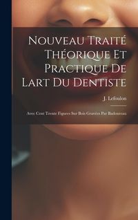 Produktbild: Nouveau Trait&eacute; Th&eacute;orique Et Practique De Lart Du Dentiste